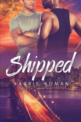 Shipped by Roman, Karrie