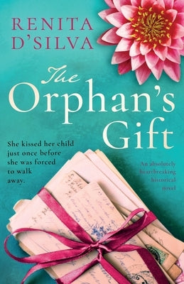 The Orphan's Gift: An absolutely heartbreaking historical novel by D'Silva, Renita