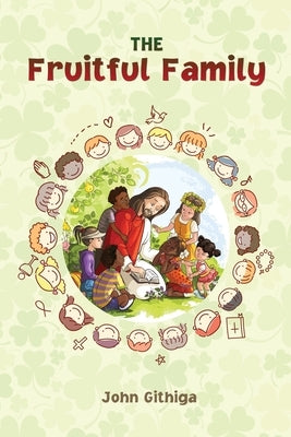 The Fruitful Family by Githiga, John