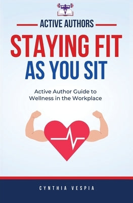 Staying Fit While You Sit by Vespia, Cynthia