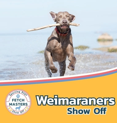 Weimaraners Show Off by Lakes, Sabrina