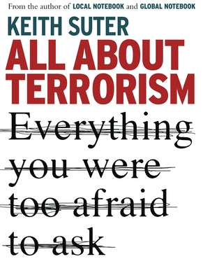 All about Terrorism: Everything You Were Too Afraid to Ask by Suter, Keith