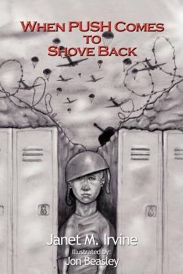 When Push Comes to Shove Back by Irvine, Janet M.