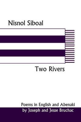 Nisnol Siboal / Two Rivers by Bruchac, Joseph and Jesse