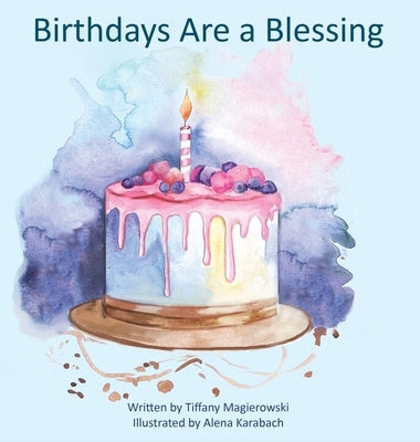Birthdays Are a Blessing by Magierowski, Tiffany