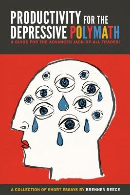 Productivity for the Depressive Polymath by Reece, Brennen