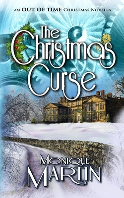 The Christmas Curse: An Out of Time Christmas Novella by Martin, Monique