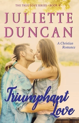 Triumphant Love: A Christian Romance by Duncan, Juliette