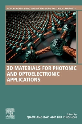2D Materials for Photonic and Optoelectronic Applications by Bao, Qiaoliang