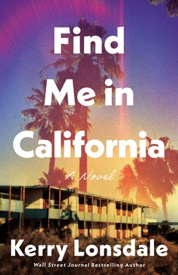 Find Me in California by Lonsdale, Kerry