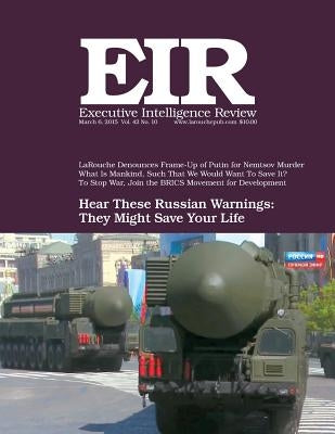 Executive Intelligence Review; Volume 42, Issue 10: Published March 6, 2015 by Larouche Jr, Lyndon H.