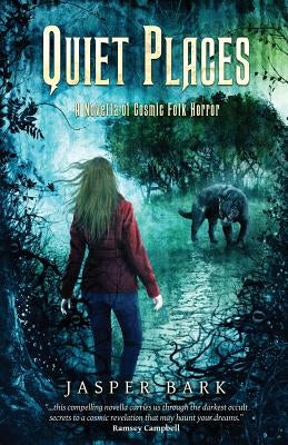Quiet Places: A Novella of Cosmic Folk Horror by Bark, Jasper