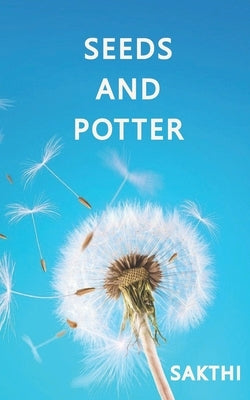 Seeds and Potter by Sakthi