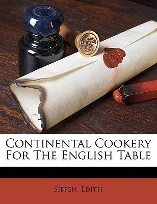 Continental cookery for the English table by Siepen, Edith