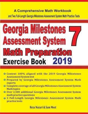 Georgia Milestones Assessment System 7 Math Preparation Exercise Book: A Comprehensive Math Workbook and Two Full-Length Georgia Milestones Assessment by Nazari, Reza