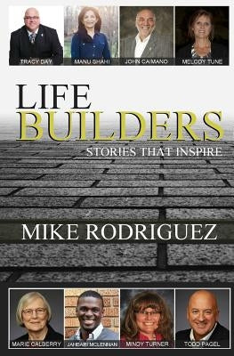 Life Builders: Stories That Inspire by Rodriguez, Mike
