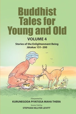 Buddhist Tales for Young and Old - Volume Four: Stories of the Enlightenment Being (Jātakas 151 - 200) by Anderson, Todd