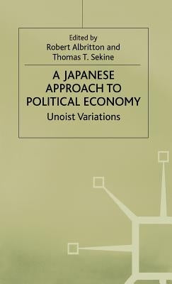 A Japanese Approach to Political Economy: Unoist Variations by Albritton, Robert