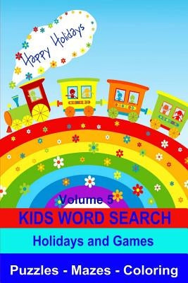 Kids Word Search Volume 5 Holidays and Games: Puzzles, Mazes and Coloring by Dennan, Kaye
