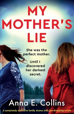 My Mother's Lie: A completely addictive family drama with jaw-dropping twists by Collins, Anna E.