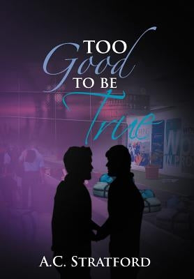 Too Good to Be True by Stratford, A. C.