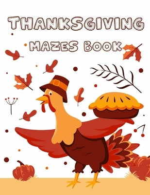 Thanksgiving Mazes Book: Fun Interactive and Activity Book Gift for Toddlers Pre-Schoolers and Kids 2-5 by Drawing, Maggie