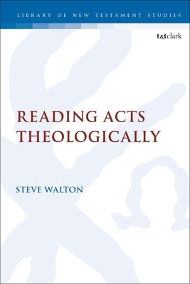 Reading Acts Theologically by Walton, Steve