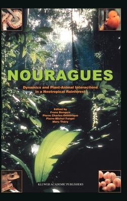 Nouragues: Dynamics and Plant-Animal Interactions in a Neotropical Rainforest by Bongers, F.
