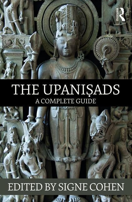 The Upanisads: A Complete Guide by Cohen, Signe