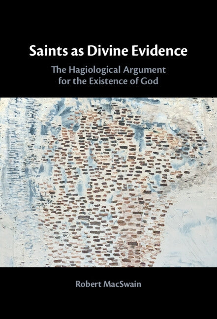 Saints as Divine Evidence by Macswain, Robert