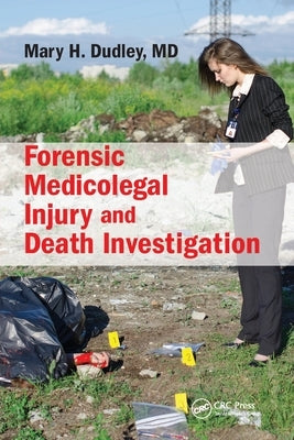 Forensic Medicolegal Injury and Death Investigation by Dudley, M. D.