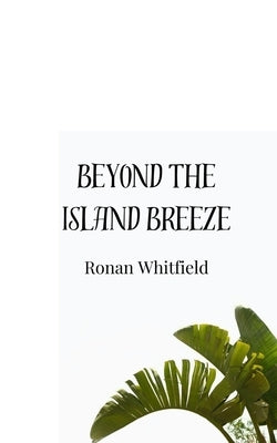 Beyond the Island Breeze by Whitfield, Ronan