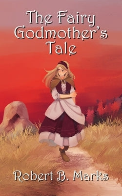 The Fairy Godmother's Tale by Marks, Robert B.