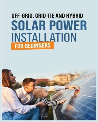 Solar Power Installation for Beginners: A Step-by-Step Guide by Brooks, Manuel