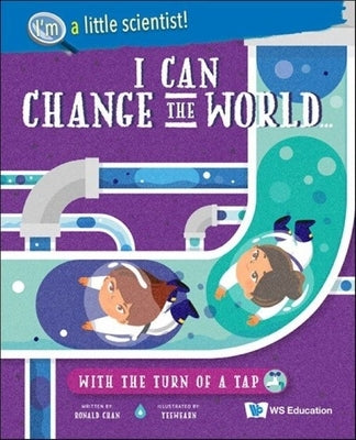 I Can Change the World... with the Turn of a Tap by Chan, Ronald Wai Hong