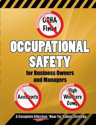 Occupational Safety for Business Owners and Managers: A Step by Step, How to Do It, Roadmap That Will Enable You to Eliminate OSHA Fines, Prevent Acci by Seaman, Fred H.
