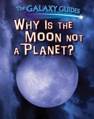 Why Is the Moon Not a Planet? by Wood, Alix