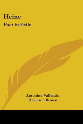 Heine: Poet in Exile by Vallentin, Antonina