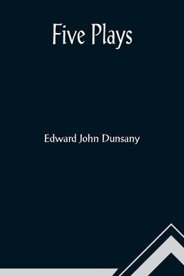 Five Plays by John Dunsany, Edward