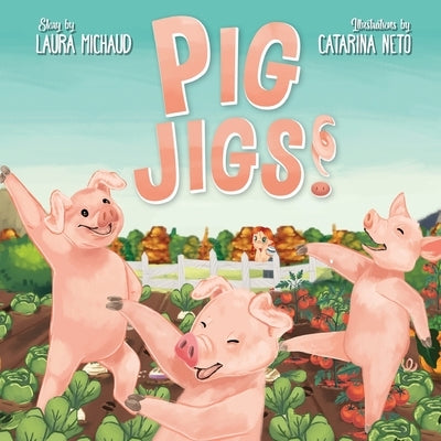 Pig Jigs! by Michaud, Laura
