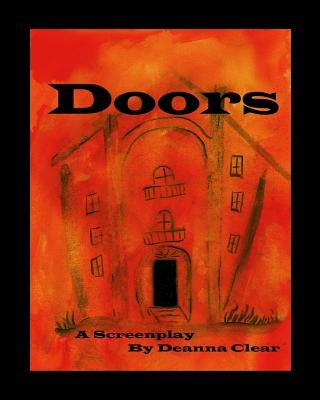 Doors: A Screenplay by Clear, Deanna