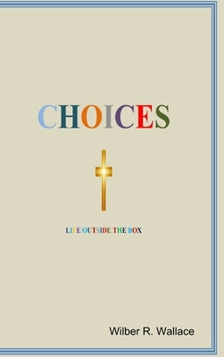 Choices by Wallace, Wilber R.