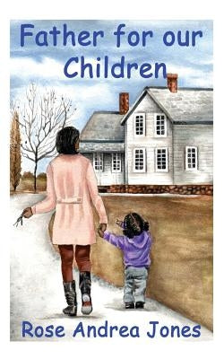 Father for our Children by Jones, Rose Andrea