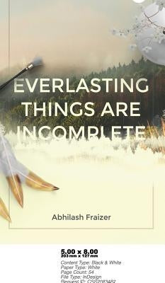 Everlasting Things Are Incomplete by Fraizer, Abhilash