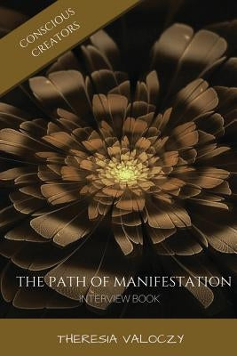 The Path of Manifestation: Interview Book by Valoczy, Theresia