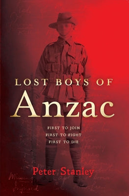 Lost Boys of Anzac by Stanley, Peter