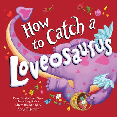 How to Catch a Loveosaurus by Walstead, Alice