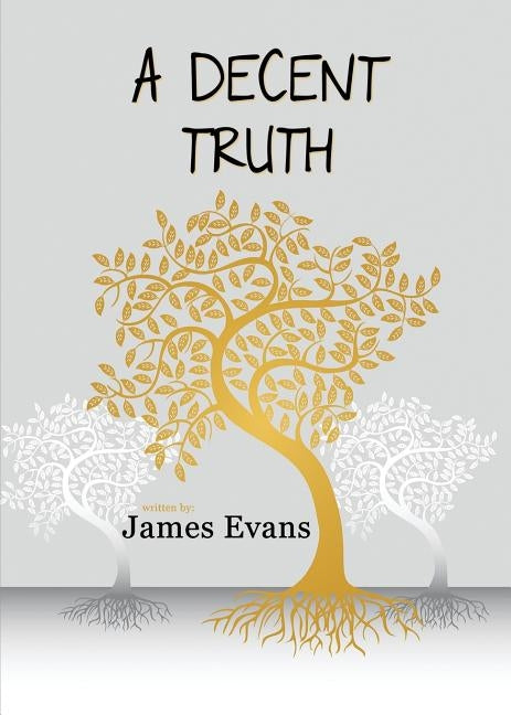 A Decent Truth by Evans, James