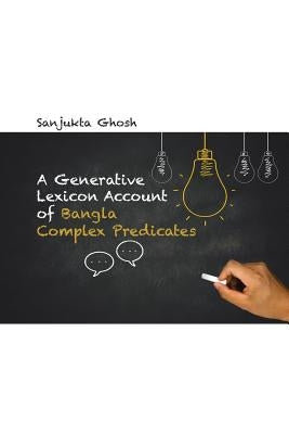 A Generative Lexicon Account of Bangla Complex Predicates by Sanjukta Ghosh