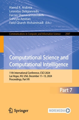 Computational Science and Computational Intelligence: 11th International Conference, Csci 2024, Las Vegas, Nv, Usa, December 11-13, 2024, Proceedings, by Arabnia, Hamid R.